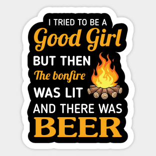 I Tried To Be A Good Girl But The The Bonfire Was Lit Shirt Sticker